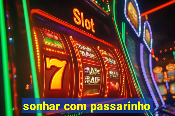 sonhar com passarinho