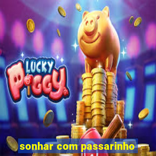 sonhar com passarinho