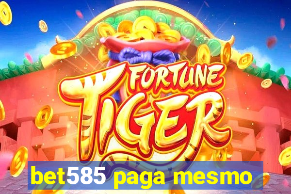 bet585 paga mesmo