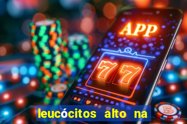 leucócitos alto na gravidez é perigoso