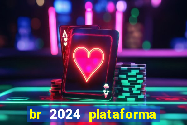 br 2024 plataforma de jogos