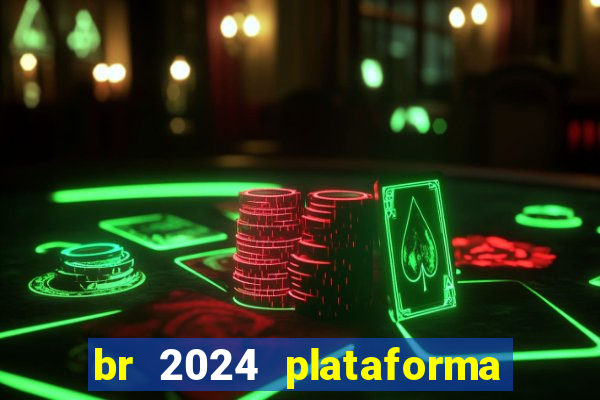 br 2024 plataforma de jogos