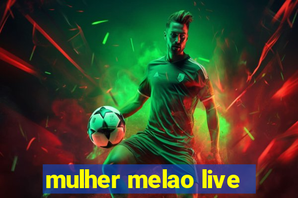 mulher melao live