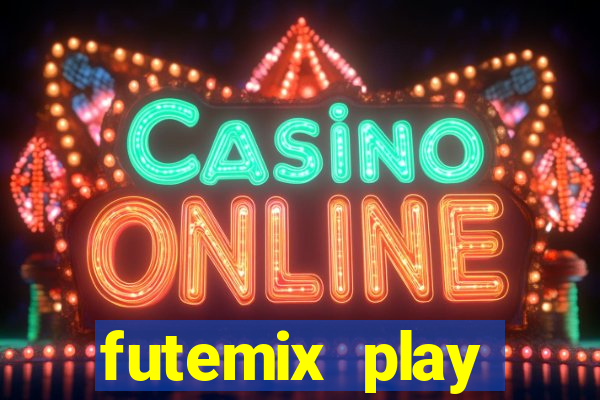 futemix play futebol ao vivo