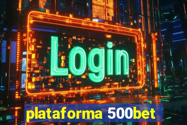 plataforma 500bet