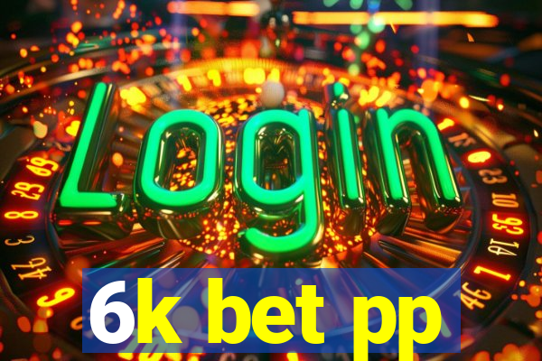 6k bet pp