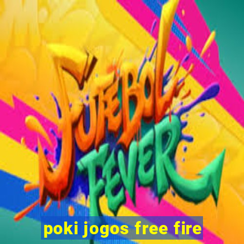 poki jogos free fire