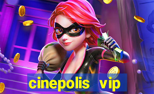 cinepolis vip parque shopping