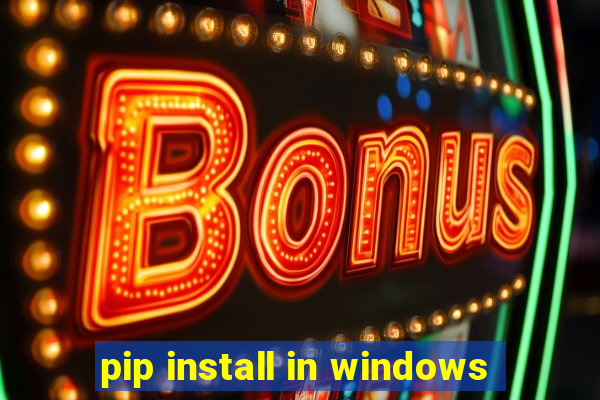 pip install in windows