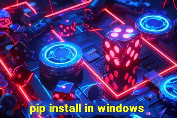 pip install in windows