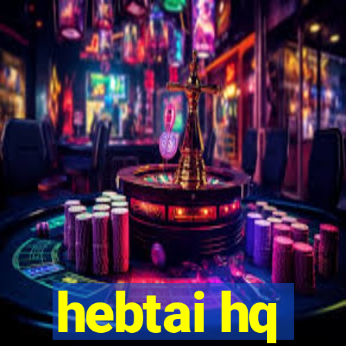 hebtai hq