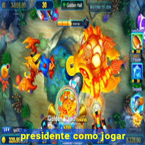 presidente como jogar
