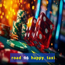 road 96 happy taxi security call password
