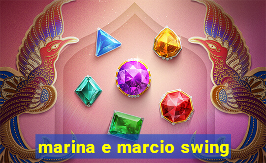 marina e marcio swing