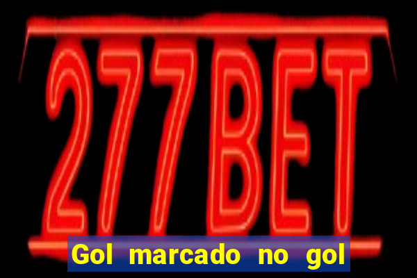 Gol marcado no gol marcado betano