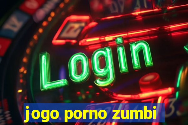jogo porno zumbi