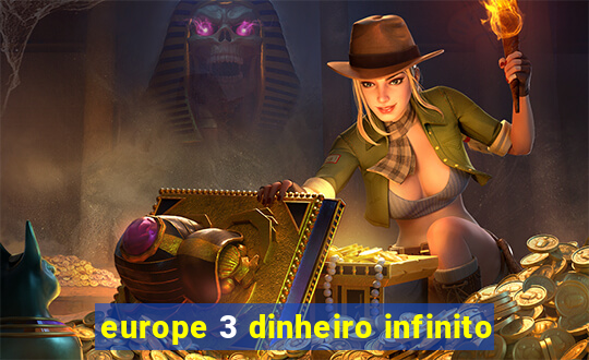 europe 3 dinheiro infinito