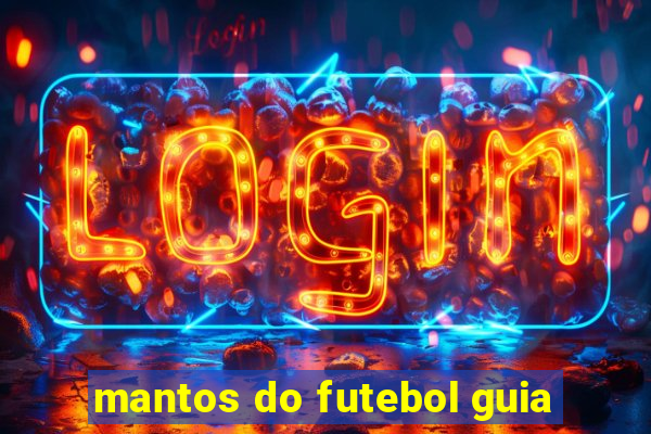 mantos do futebol guia