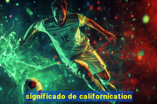 significado de californication