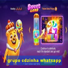 grupo cdzinha whatsapp