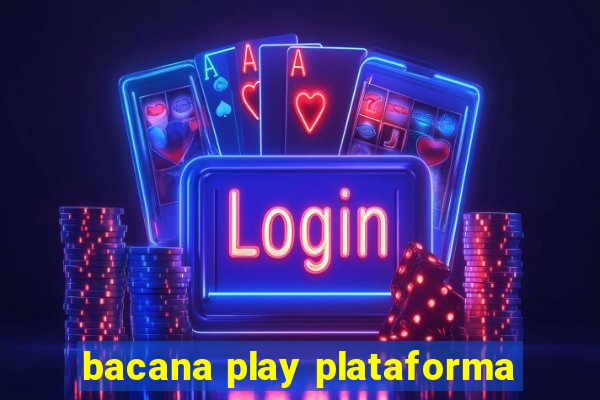 bacana play plataforma