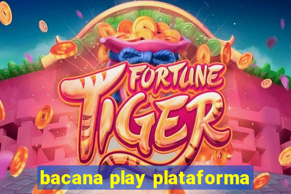 bacana play plataforma