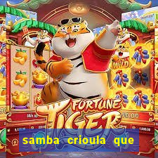 samba crioula que vem da bahia