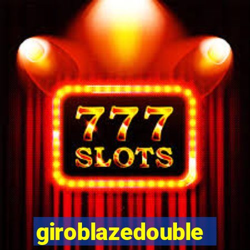 giroblazedouble