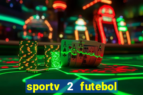 sportv 2 futebol play hd