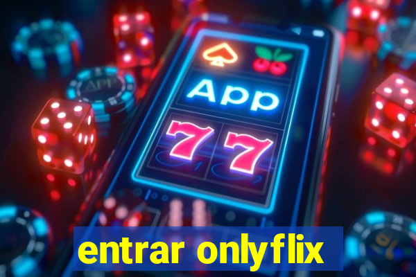entrar onlyflix