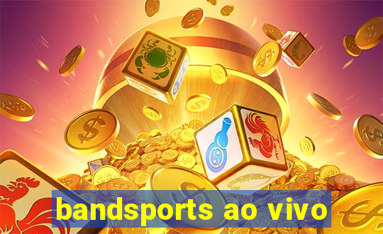 bandsports ao vivo