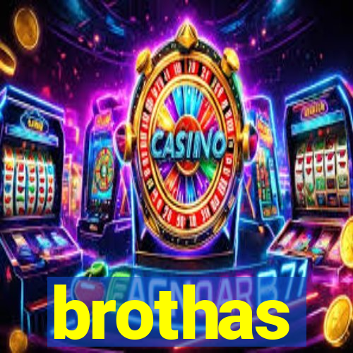 brothas