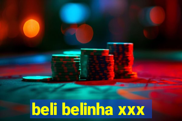 beli belinha xxx