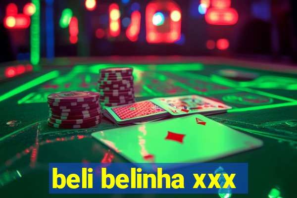 beli belinha xxx