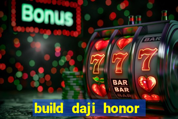 build daji honor of kings