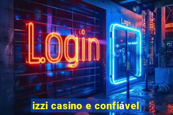 izzi casino e confiável