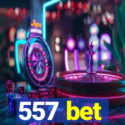 557 bet