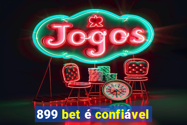899 bet é confiável