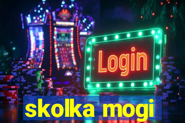 skolka mogi
