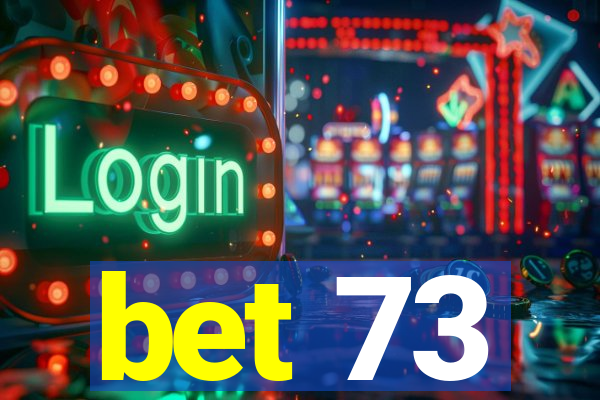 bet 73