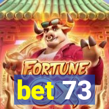 bet 73