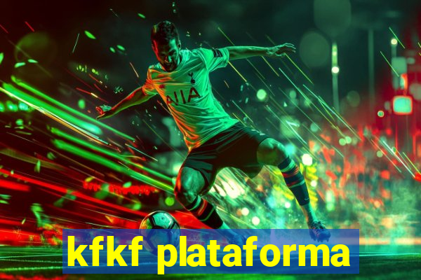 kfkf plataforma