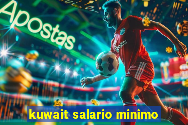 kuwait salario minimo