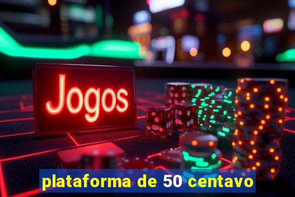 plataforma de 50 centavo